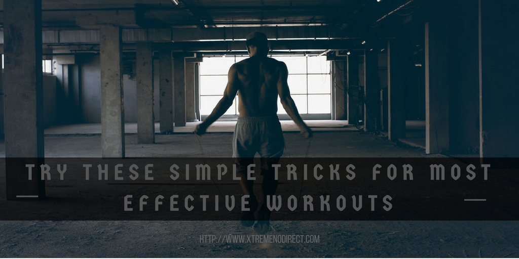 Simple Tricks For Most Effective Workouts